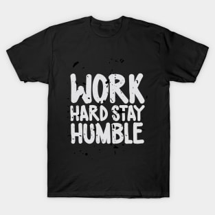 Work hard stay humble T-Shirt